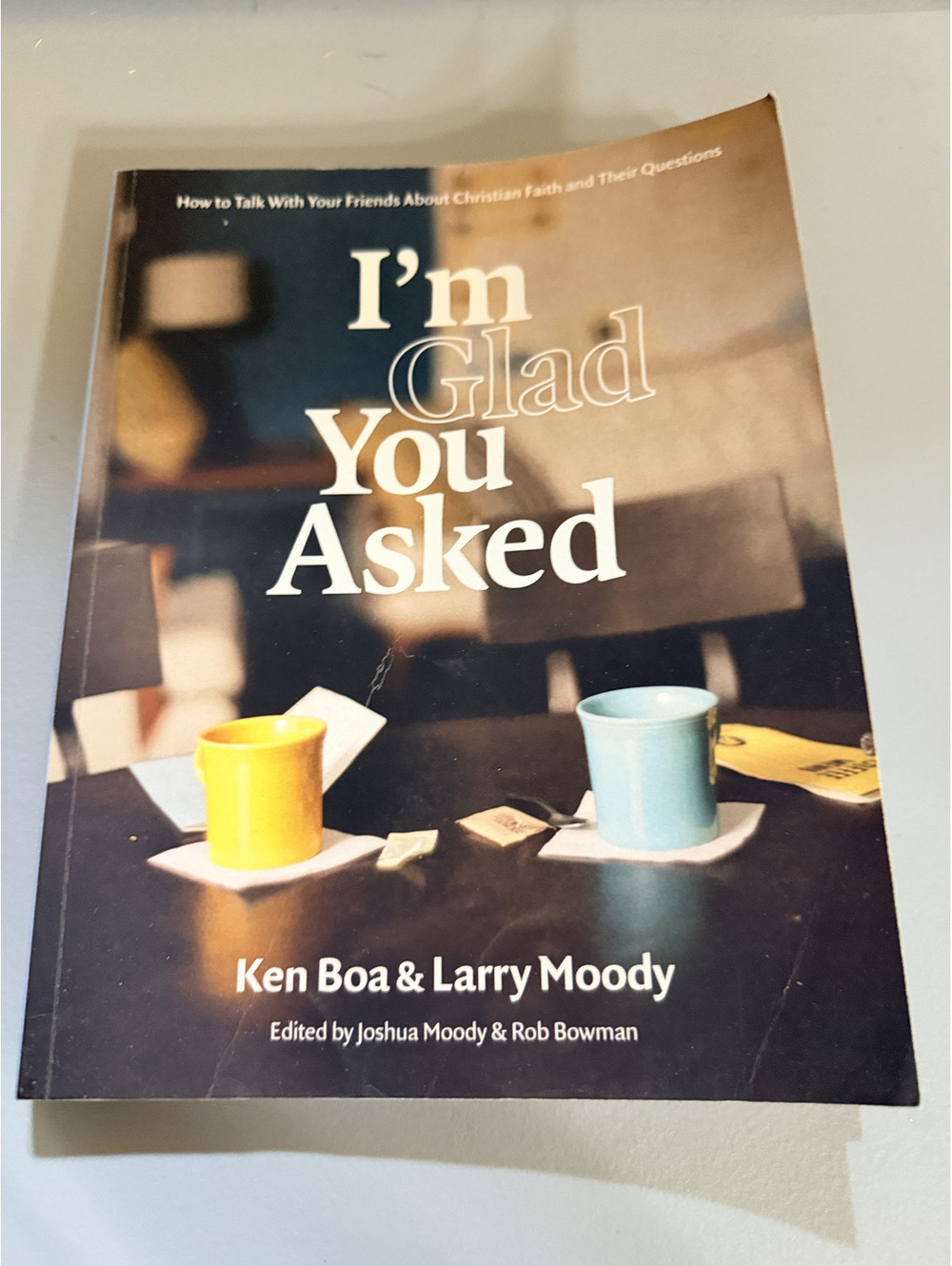 I'm Glad You Asked Ken Boa Larry Moody Revised Ed 2018 Christian Apologetics